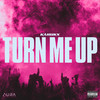 Turn Me Up (Explicit) - KAHUKX