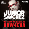 Raw 4 Eva (Original Mix) - Junior Sanchez&DA OL' TRACKY BASTARD