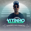 Bandido Não Namora (Explicit) - MC Vitinho Avassalador