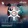 Permanent - Disco's Over&Convex&Elle Vee