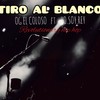 TIRO AL BLANCO(feat. Yo.soy.rey) (Explicit) - Og El Coloso&Yo.Soy.Rey