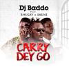 Carry dey go(feat. Shegxy & Ekene) - DJ Baddo&Shegxy&Ekene