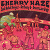 Cherry Haze - Soul Rebel Project&Anthony B&Green Lion Crew