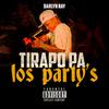 Tirapo Pa Los Party's (Explicit) - Darlyn Nay&Babilom Produce