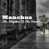 The Rhythm Of The Streets (Original Mix) - Manchus