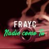 Nadie como Tu - FrayC