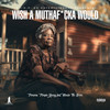 Wish A Mutha F*cka Would (Explicit) - Pomona Pimpin Young&Suga Free&Moosie The Brim