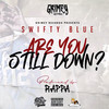 Are U Still Down - Swifty Blue&Rappa