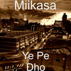 Ye Pe Dho - Miikasa