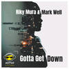 Gotta Get Down (Original Mix) - Riky Mura&Mark Well