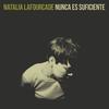 Nunca Es Suficiente - Natalia Lafourcade