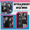 Demek Ki Öyle - Attila Atasoy&Ayse Mine