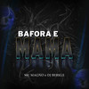 Bafora e Mama (Explicit) - MC Magno&DJ BERKLE