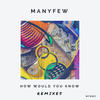 How Would You Know (M's Mix) - ManyFew&M'S