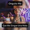 Que Me Singue una Mala (Explicit) - Onguito Wa