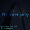 The Audacity(feat. Johnny Wayne) - Marquette King&Johnny Wayne