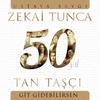 Git Gidebilirsen (Zekai Tunca 50. Yıl Ustaya Saygı) - Tan Tasçi