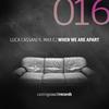 When We Are Apart (Club Mix) - Luca Cassani&Max C