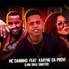 Bota Aqui(feat. Mc Karyne Da Provi) (Explicit) - DJ MK o Mlk Sinistro&MC Daninho