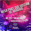 Mega Pras Que Gostam de Bandido (Explicit) - Mc Toy&MC MENOR JC&Noguera DJ