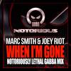 When I'm Gone ('Notoriously Lethal' Gabba Mix) - Marc Smith&Joey Riot