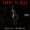 Shoot to Kill (Explicit) - Aktual&AP.9&Who Made This