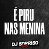 É PIRU NAS MENINA - LIGHT - DJ SORRISO BXD