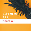 Gopi Meme Fir - Gautam&Gautam Pancholi