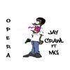 Opera (Explicit) - Jay Crawl&Unknown Singer