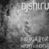 Bad Gyal(feat. Helen Lukoma) (Explicit) - Djshiru&Helen Lukoma