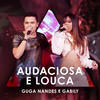 Audaciosa E Louca (Ao Vivo) - Guga Nandes&Gabily