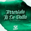 Terrorista Tá de Volta (Explicit) - Mc Vc&MC DN7&Dj Davi do Terrorista
