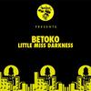 Little Miss Darkness - Betoko