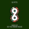 Do You Know House - DJ Pitts