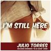 I'm Still Here - Julio Torres