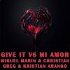 Give it vs mi amor(feat. Miguel Marin, Christian Greg & Kristian Arango) - Electro Zone&Miguel Marin&Christian Greg&Kristian Arango