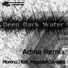 Deep Dark Water (Adina Remix) - Moreno J&Magdalen Silvestra