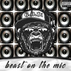 Beast on the Mic (Explicit) - G.O.D.