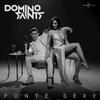 Ponte Sexy - Domino Saints