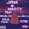 Nasty (feat. Snoblow, Stevie Fuego, Dj Mecca & 9TRE|Explicit) - J.R.M.&SNOBLOW&Stevie Fuego&DJ Mecca&9Tre