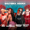 Solteira Agora Leitada(feat. Mc Gw) (Explicit) - Bregatrap&Mc Naninha&CoutoPlay