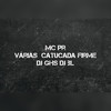 Várias Catucada Firme (Explicit) - MC PR&DJ BL&Dj Ghs