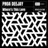 Where's This Love - Proa Deejay&Daniel Nesto Lechuga