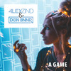 A Game (Explicit) - Alex Zind&Don Bnnr