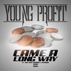 Came a Long Way(feat. Dat Boy Ronnie & 2shade) (Explicit) - Young Prof1t&Dat Boy Ronnie&2shade