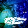 ONLY FAMILY (feat. NBD SLIZZY) (Explicit) - Risktaker D-Boy&NBD SLIZZY