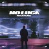 No Luck (Explicit) - Nyukyung&Lomax in Da Cut