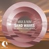 Sand Waves (Newman|I Love|Remix) - Max & Nim