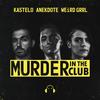 Murder In The Club - Kastelo&Anekdote&WEiRD GRRL