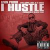 I Hustle(feat. Zak1, Chinx & TL Cross) (Explicit) - Livin Proof&Zak1&Chinx&TL Cross